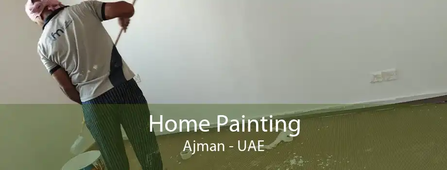 Home Painting Ajman - UAE